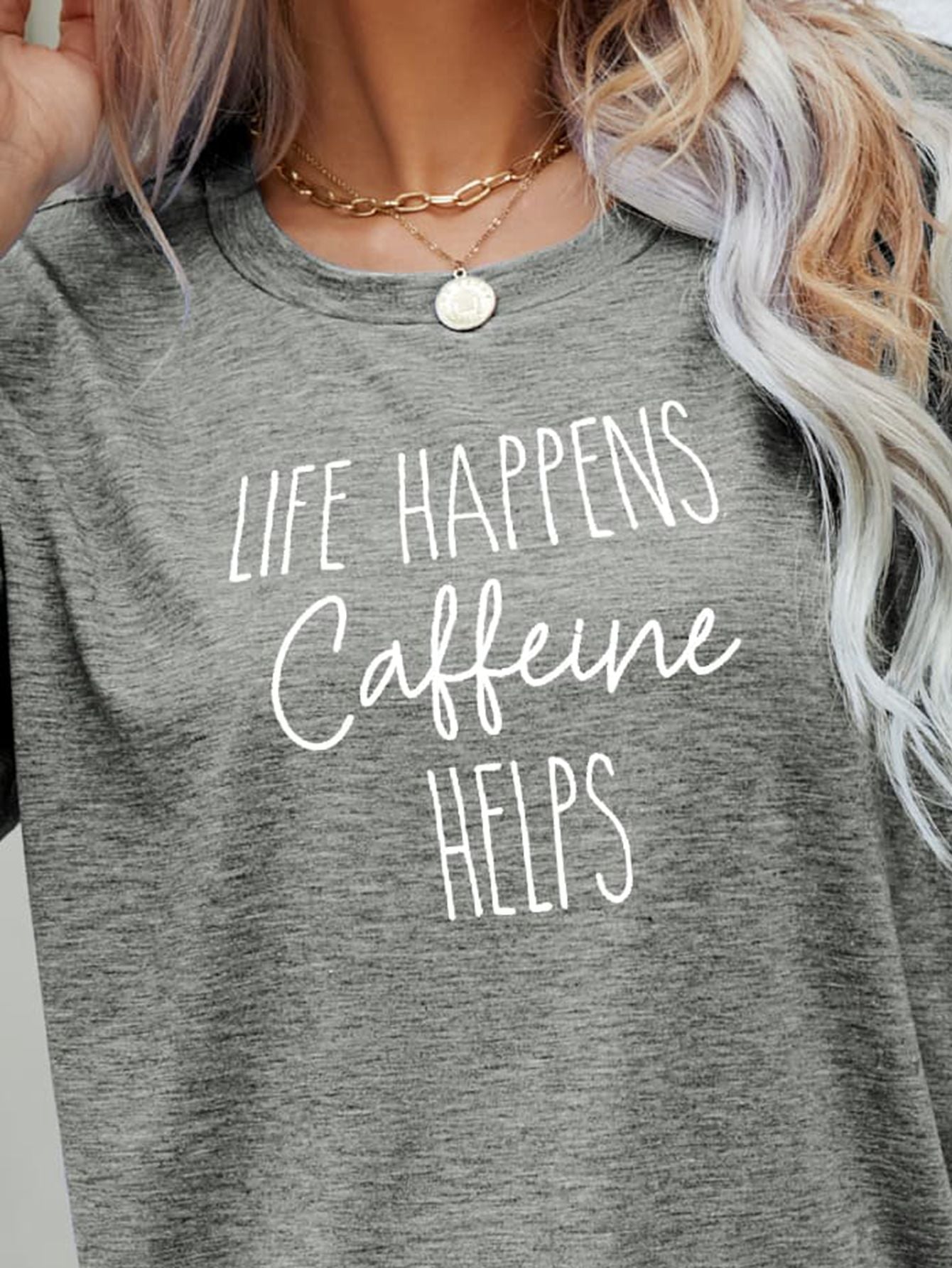 LIFE HAPPENS CAFFEINE HELPS Graphic Tee